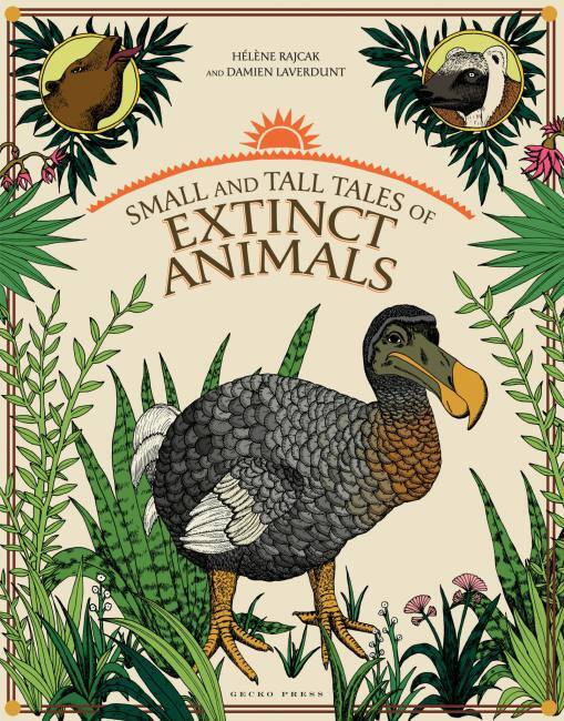Small and tall tales of extinct animals book, non-fiction books for kids, Damien Laverdunt, Helene Rajcak, book about extinct animals
