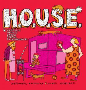 H.O.U.S.E book, Aleksandra Machowiak, Daniel Mizielinski, non-fiction book for kids, book about contemporary architecture for kids