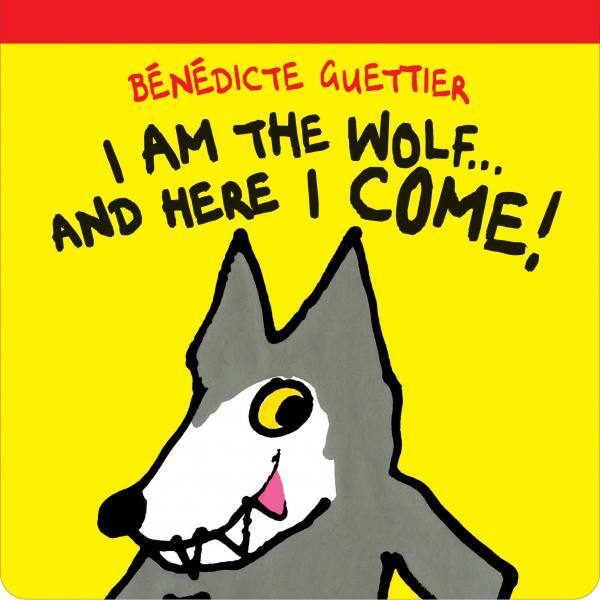 I am the wolf and here I come book, Benedicte Guettier, book for toddlers, boardbook for babies