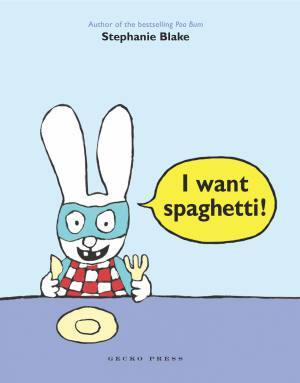 I want spaghetti book, Stephanie Blake, Picture book for preschoolers, Simon the Rabbit book