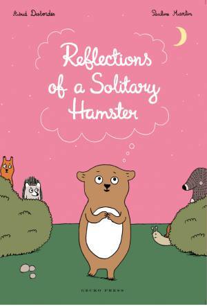 Reflections of a solitary hamster book, Astrid Desbordes, Pauline Martin, Novel for kids, book about friendship
