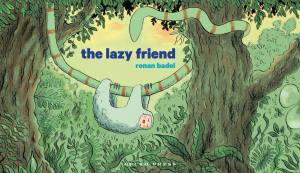The lazy friend book, Ronan Badel, wordless picture book, book about a sloth