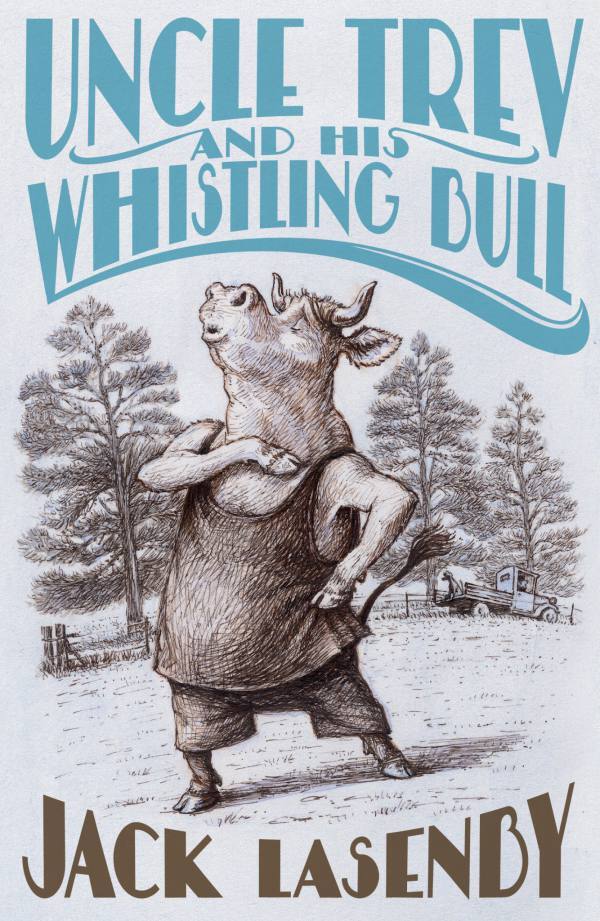 Uncle Trev and his whistling bull book, Jack Lasenby, novel for kids