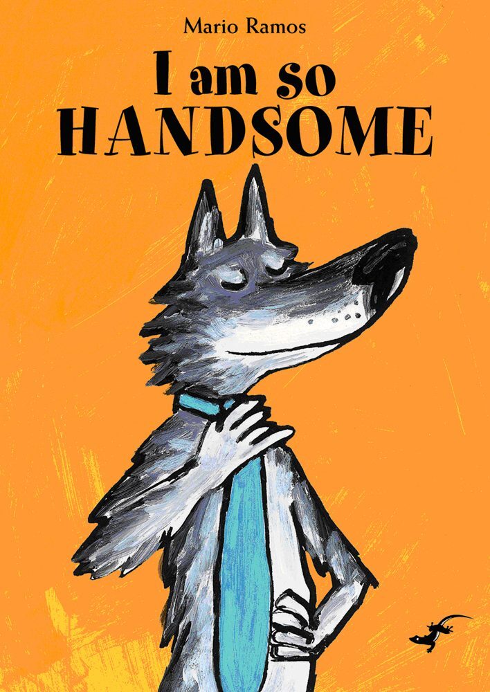 I am so Handsome book, Mario Ramos, picture book for kids, book about a wolf