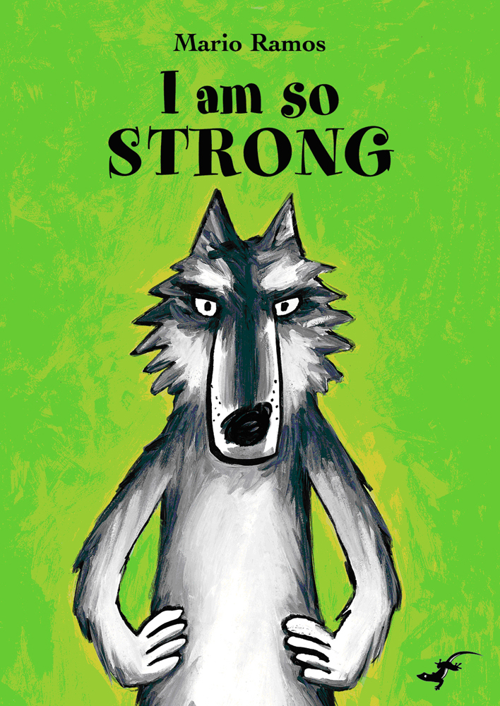 I am so strong book, Mario Ramos, picture book for kids, book about a wolf