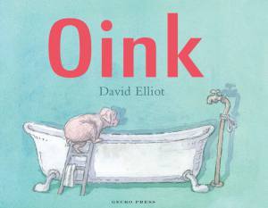 Oink. A book for toddlers. By David Elliot.