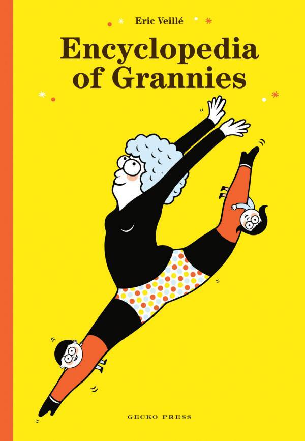 Encyclopedia of Grannies by Eric Veillé. A book for kids published by Gecko Press