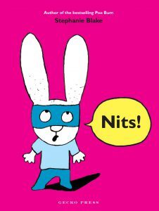 Nits by Stephanie Blake. Author of the bestselling Poo Bum, simon the cheeky rabbit. Published by Gecko Press