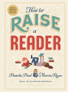 Cover of How to Raise a Reader by Pamela Paul and Maria Russo