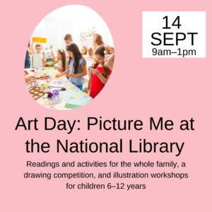 14 September Art Day: Picture Me at the National Library Readings and activities for the whole family, a drawing competition, and illustration workshops for children 6–12 years